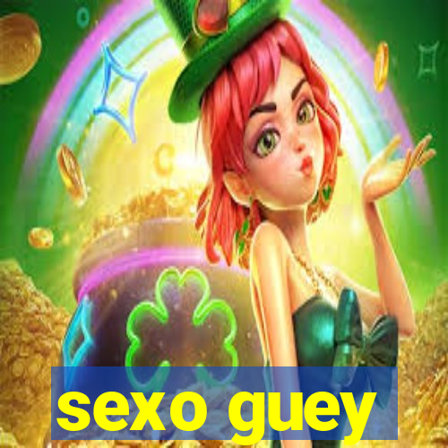 sexo guey